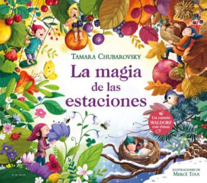 La magia de las estaciones (Cuentos Waldorf con rimas)