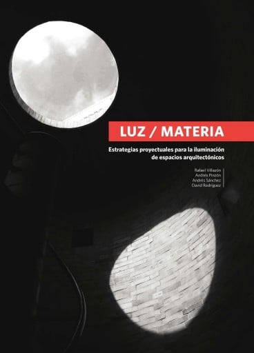 Luz/materia: Estrategias proyectuales para la iluminación de espacios arquitectónicos