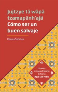 Publication 14 Cómo ser un buen salvaje - Jujtzye tä wäpä tzamapänh'ajä