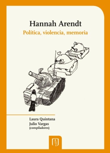 Hannah Arendt: Política, violencia, memoria
