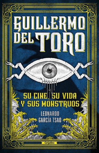 Guillermo del Toro: Su cine, su vida y sus monstruos