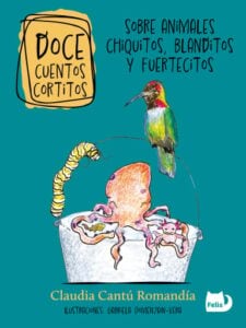 Doce cuentos cortitos sobre animales chiquitos, blanditos y fuertecitos