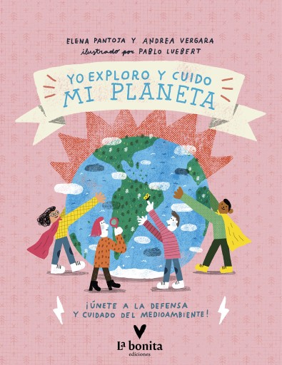 Yo exploro y cuido mi planeta: Únete a la defensa responsable del medioambiente