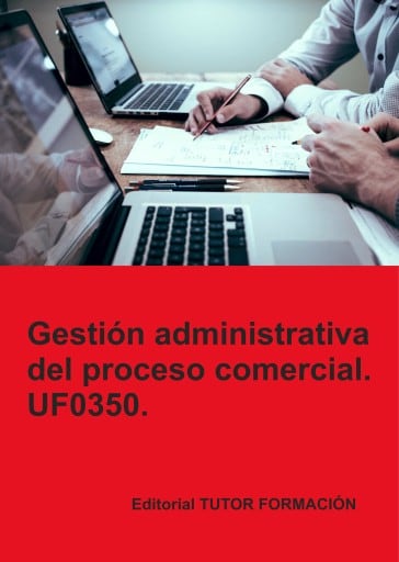 Gestión administrativa del proceso comercial. UF0350.