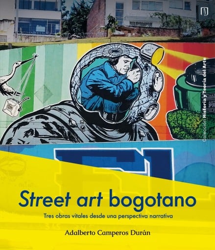 Street art bogotano. Tres obras vitales desde una perspectiva narrativa
