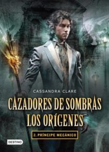 Cazadores de sombras. Príncipe mecánico. Los orígenes 2. (Edición mexicana)