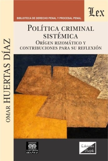 Política criminal sistémica: Origen rizomático y contribuciones para su reflexión