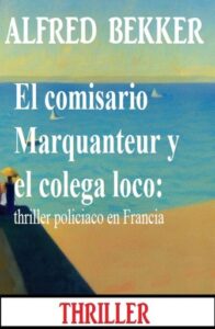Publication 19 El comisario Marquanteur y el colega loco: thriller policiaco en Francia