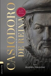 Publication 17 Casiodoro de Reina: su vida, Biblia y teología