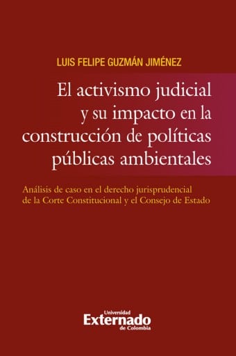 Activismo judicial y su impacto en la construcción de politicas públicas ambientales. análi*s de caso en el derecho juris