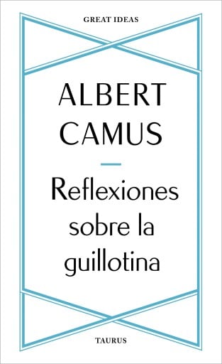 Reflexiones sobre la guillotina (Serie Great Ideas)