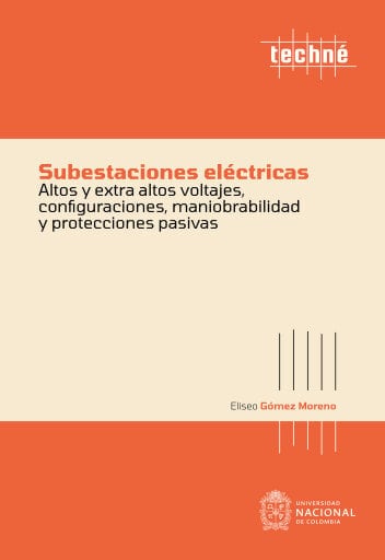 Subestaciones eléctricas altos y extra altos voltajes, configuraciones, maniobrabilidad y protecciones pasivas