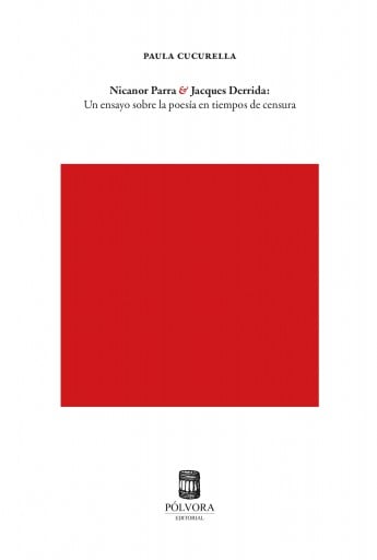 Jacques Derrida y Nicanor Parra: Un ensayo sobre la poesía en tiempos de censura