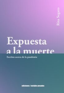 Expuesta a la muerte: Escritos acerca de la pandemia