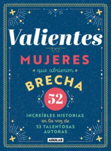 Valientes: Mujeres que abrieron la brecha