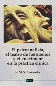 Publication 15 El psicoanalista, el teatro de los sueños y el enactment en la práctica clínica