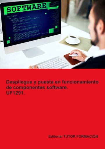 Despliegue y puesta en funcionamiento de componentes software. UF1291.