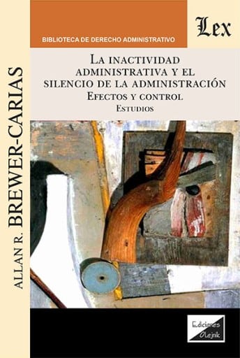 La inactividad administrativa y el silencio de la administración: Efectos y control: estudios