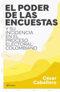 Publication 4 El poder de las encuestas y su incidencia en el proceso electoral colombiano