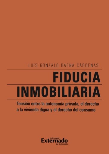 Fiducia inmobiliaria: tensiónn entre la autonomía privada, el derecho a la vivienda digna y el derecho del consumo