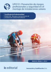 Publication 15 Prevención de riesgos profesionales y seguridad en el montaje de instalaciones solares. ENAE0108