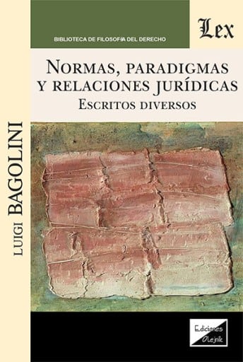 Normas, paradigmas y relaciones jurídicas: Escritos diversos