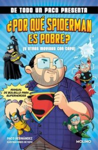 Publication 3 De todo un Paco presenta... ¿Por qué Spiderman es pobre? (y otras movidas con capa)