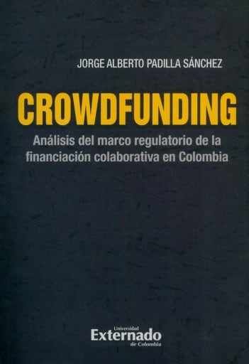 Crowdfunding : análisis del marco regulatorio de la financiación colaborativa en Colombia