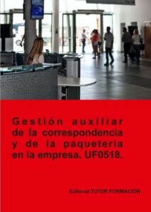 Gestión auxiliar de la correspondencia y paquetería en la empresa. UF0518.