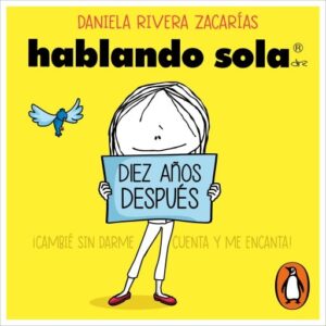Hablando sola: Diez años después (Hablando sola)