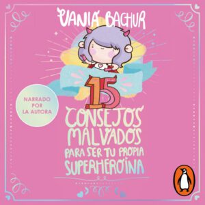 15 Consejos malvados para ser tu propia superheroina