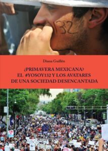 Publication 16 ¿Primavera Mexicana? El #YoSoy132 y los avatares de una sociedad desencantada