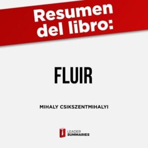 Publication 10 Resumen del libro "Fluir" de Mihaly Csikszentmihalyi