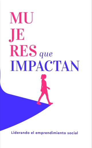 Mujeres que impactan: Liderando el emprendimiento social