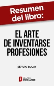 Publication 14 Resumen del libro "El arte de inventarse profesiones" de Sergio Bulat