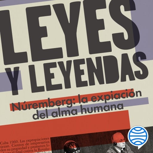Leyes y leyendas - Núremberg: La expiación del alma humana