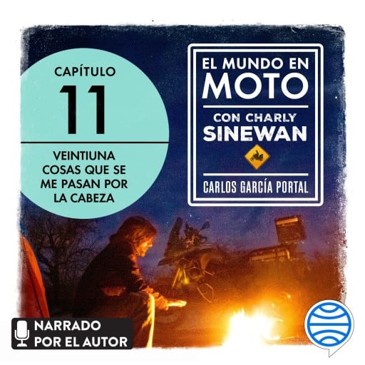 El mundo en moto con Charly Sinewan: 11. 21 cosas que se me pasan por la cabeza
