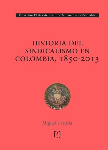 Historia del sindicalismo en Colombia, 1850-2013