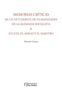 Memorias críticas de un estudiante de humanidades en la Alemania Socialista & Zuleta: el amigo y el maestro: La celebración del primer centenario de la independencia en las escuelas de la provincia