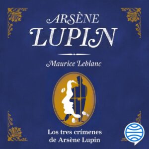 Los tres crímenes de Arsène Lupin