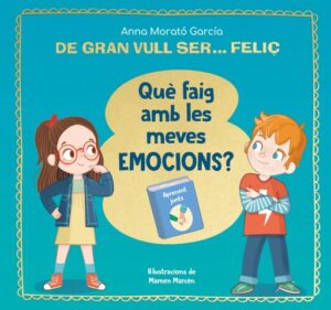 Publication 20 De gran vull ser... feliç. Què faig amb les meves emocions?