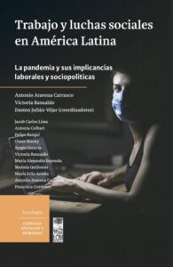 Publication 4 Trabajo y luchas sociales en América Latina: La pandemia y sus implicancias laborales y sociopolíticas