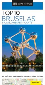 Bruselas, Brujas, Amberes y Gante (Guías Visuales TOP 10)