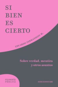 Publication 13 Si bien es cierto: Sobre verdad, mentira y otros asuntos