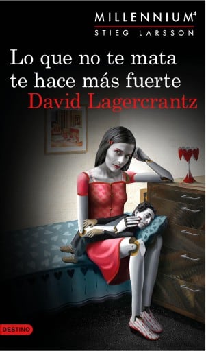 Lo que no te mata te hace más fuerte. (Serie Millennium 4 ) Edición mexicana