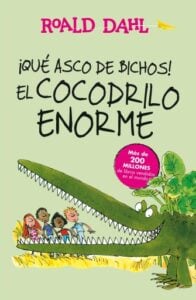 ¡Qué asco de bichos! | El cocodrilo enorme (Colección Alfaguara Clásicos)