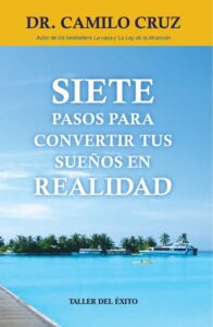Siete pasos para convertir tus sueños en realidad