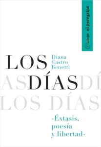 Los días: Éxtasis, poesía y libertad