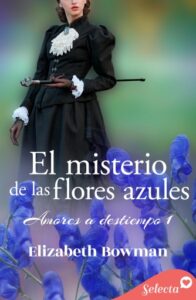 El misterio de las flores azules (Amores a destiempo 1)