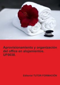 Aprovisionamiento y organización del office en alojamientos. UF0038.